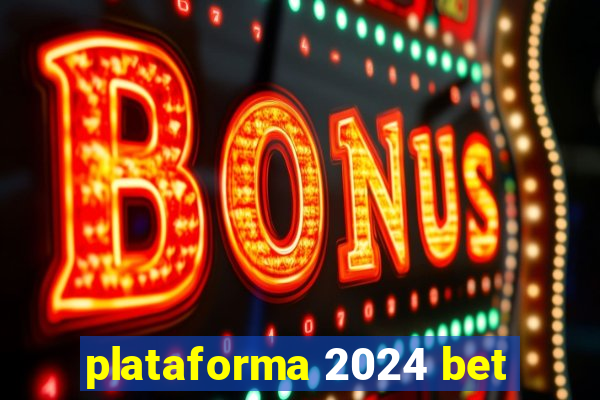 plataforma 2024 bet